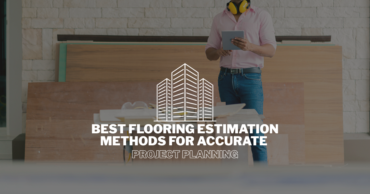 Best Flooring Estimation Methods